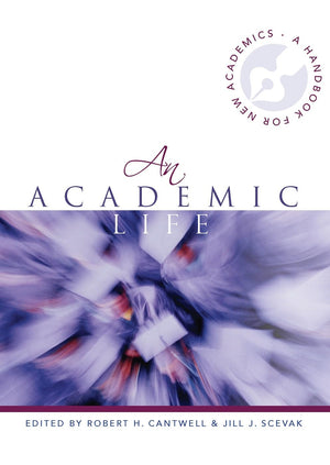 An Academic Life: A Handbook For New Academics,Used