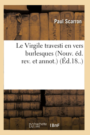 Le Virgile Travesti En Vers Burlesques (Nouv. d. Rev. Et Annot.) (d.18..) (Litterature) (French Edition),Used
