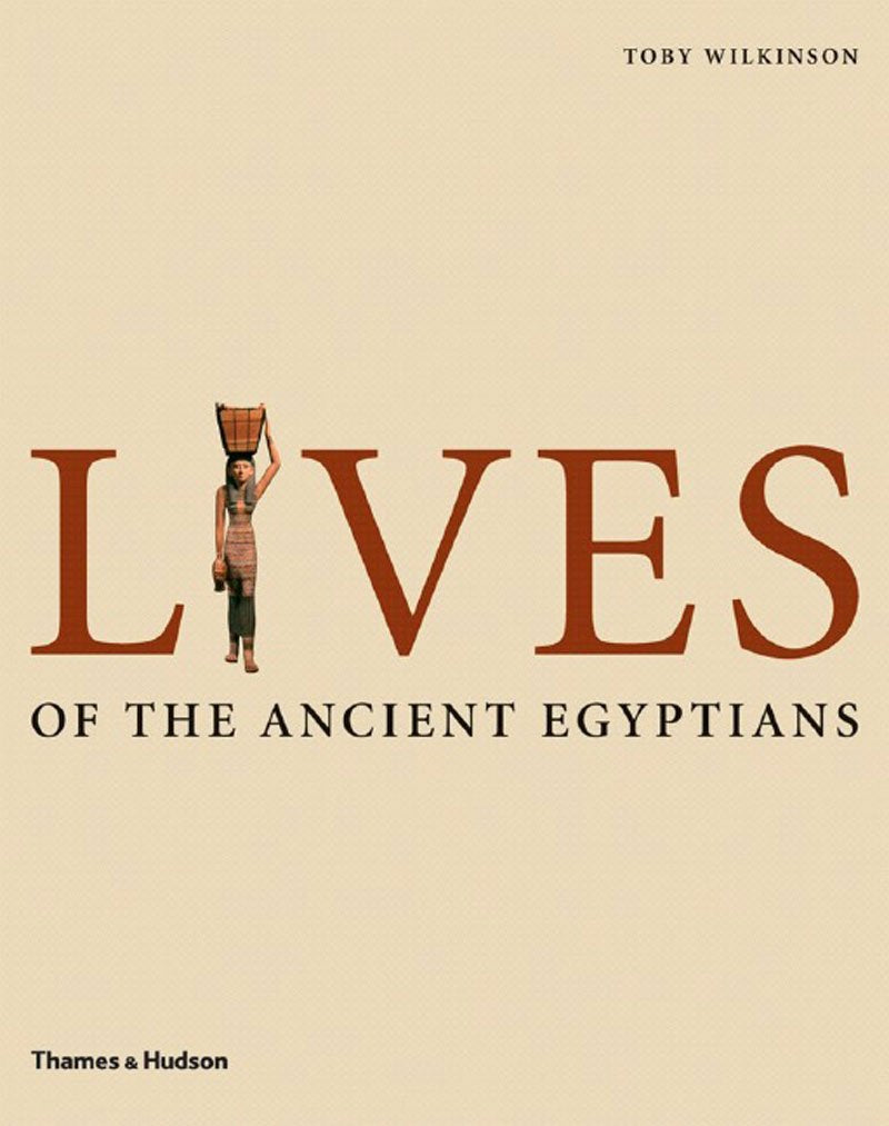 Lives Of The Ancient Egyptians: Pharaohs, Queens, Courtiers And Commoners-new,New
