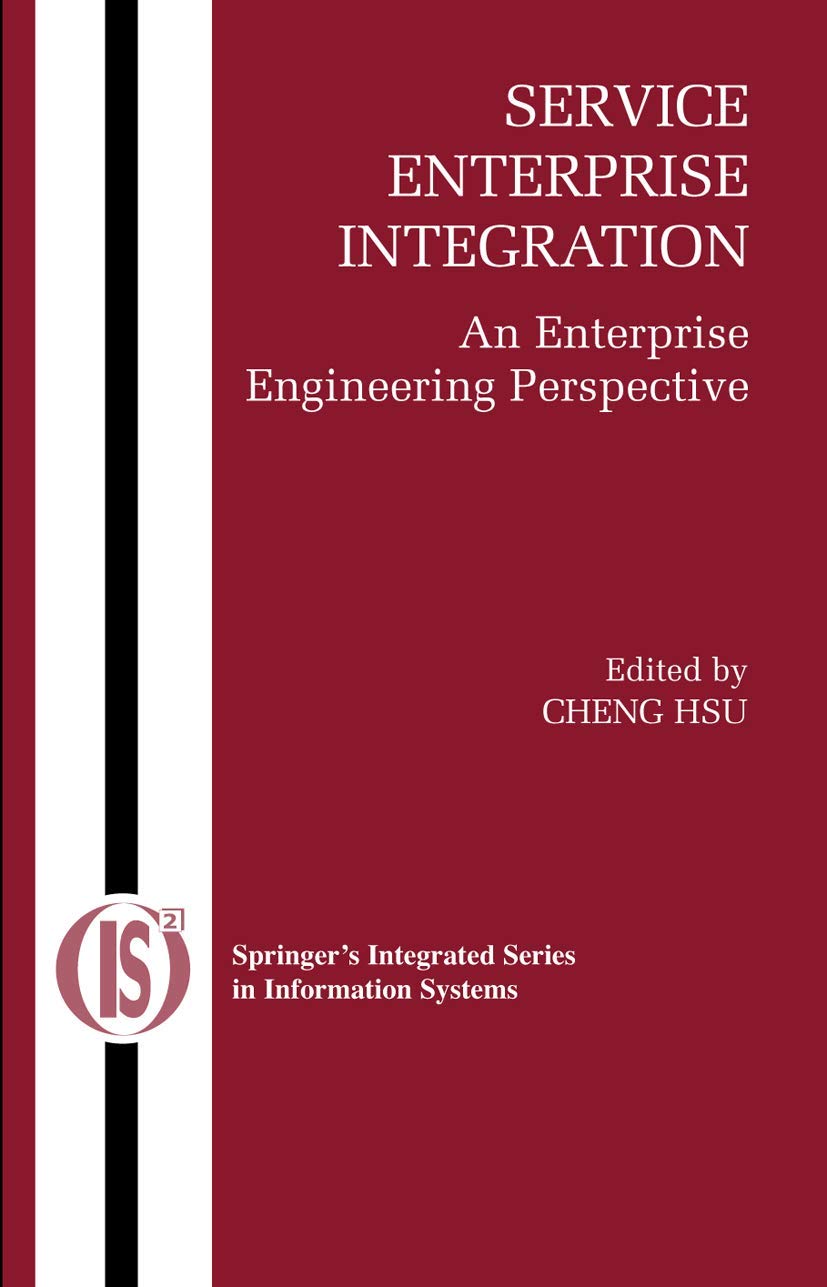Service Enterprise Integration: An Enterprise Engineering Perspective (Integrated Series in Information Systems, 16),Used