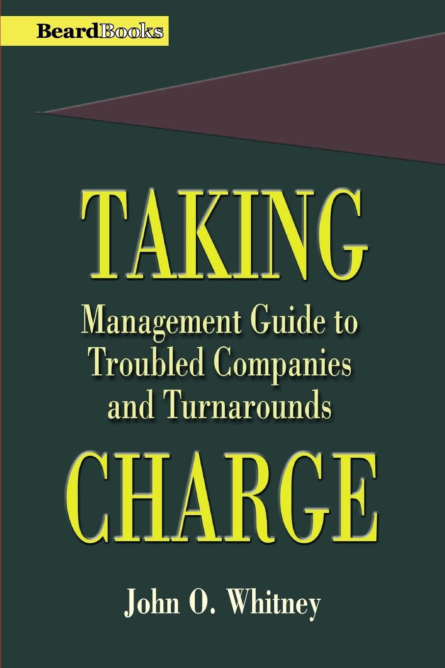 Taking Charge: Management Guide To Troubled Companies And Turnarounds,Used