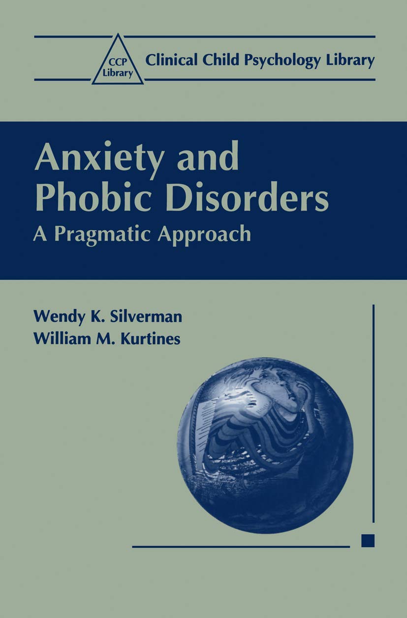 Anxiety and Phobic Disorders: A Pragmatic Approach (Clinical Child Psychology Library),New