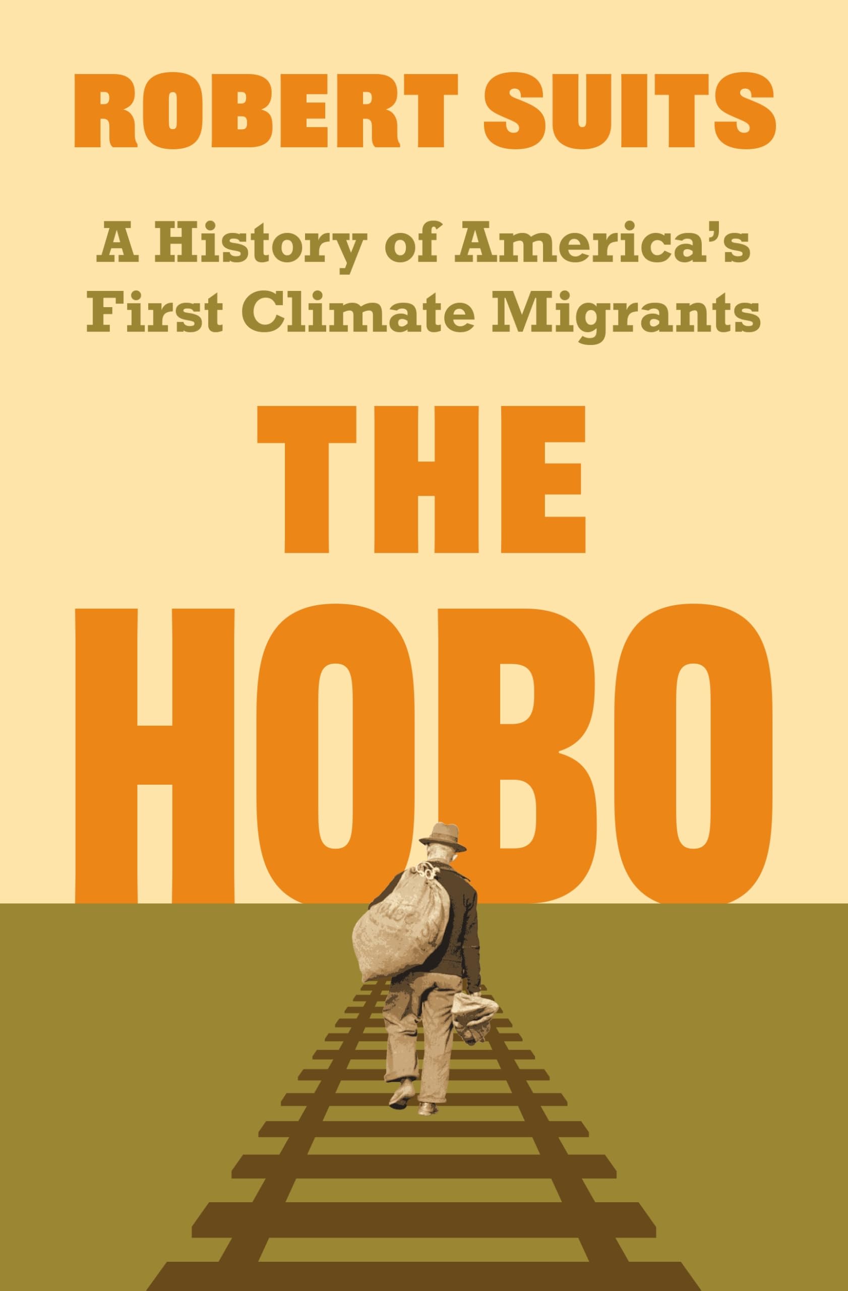 The Hobo: A History Of AmericaS First Climate Migrants