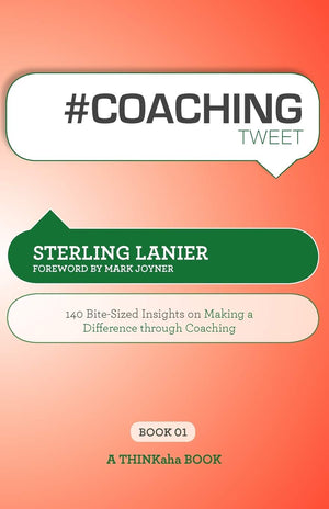 Coaching Tweet Book 01: 140 Bitesized Insights On Making A Difference Through Coaching,Used