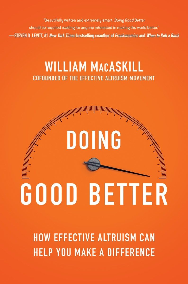 Doing Good Better: How Effective Altruism Can Help You Make A Difference