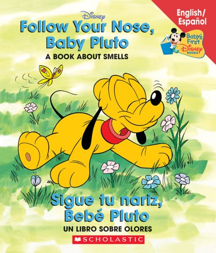 Follow Your Nose Baby Pluto / Sigue Tu Nariz Beb Pluto: Follow Your Nose, Baby Pluto/Sigue Tu Nariz, Beb Pluto (Baby'S First D