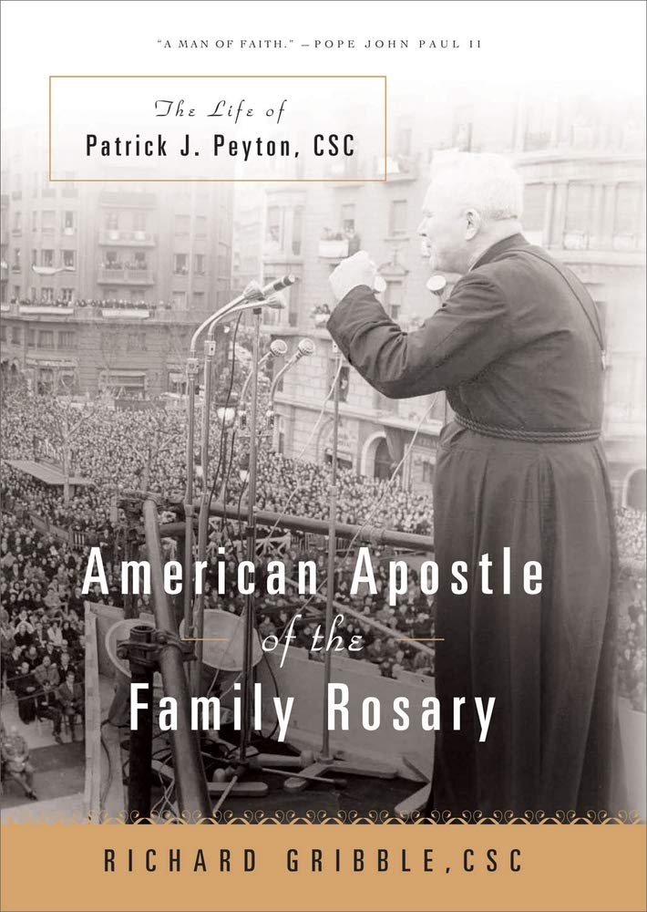 American Apostle Of The Family Rosary: The Life Of Patrick J. Peyton, Csc,Used