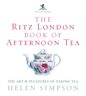 The Ritz London Book of Afternoon Tea: The Art and Pleasures of Taking Tea,Used