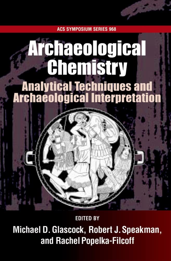 Archaeological Chemistry #968: Analytical Techniques And Archaeological Interpretation (Acs Symposium Series),Used