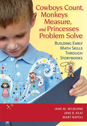Cowboys Count, Monkeys Measure, and Princesses Problem Solve: Building Early Math Skills Through Storybooks,Used