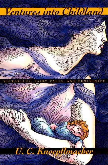 Ventures Into Childland: Victorians, Fairy Tales, And Femininity,Used