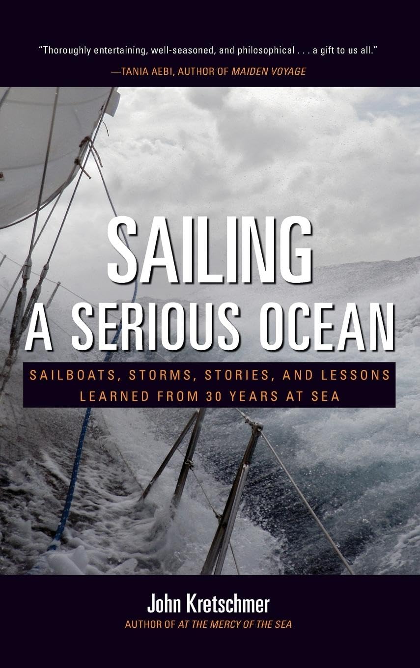 Sailing a Serious Ocean: Sailboats, Storms, Stories and Lessons Learned from 30 Years at Sea,Used