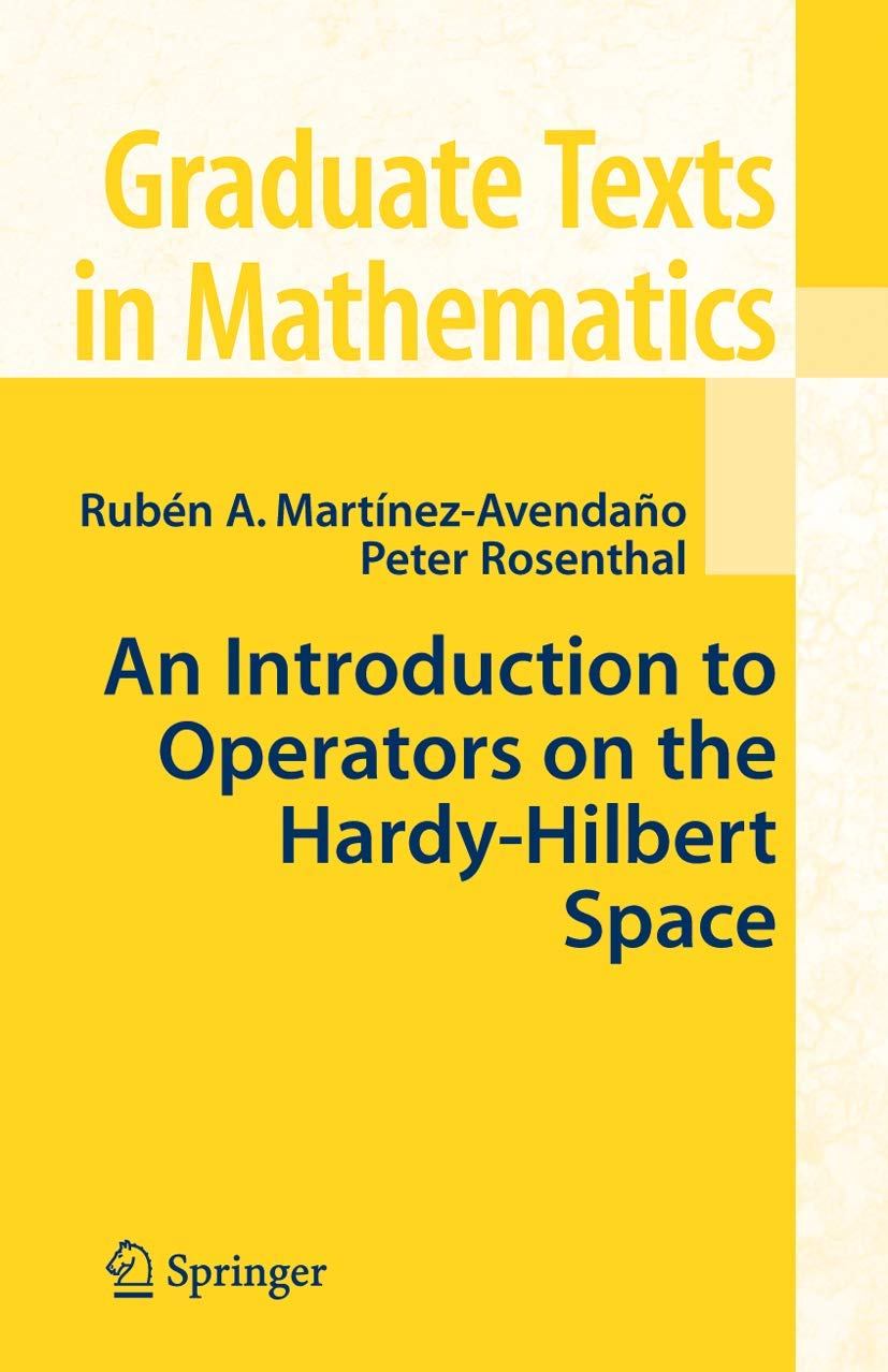 An Introduction to Operators on the HardyHilbert Space (Graduate Texts in Mathematics, Vol. 237) (Graduate Texts in Mathematics,Used
