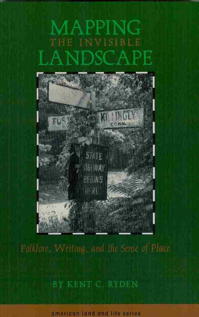 Mapping the Invisible Landscape: Folklore, Writing, and the Sense of Place (American Land & Life),Used