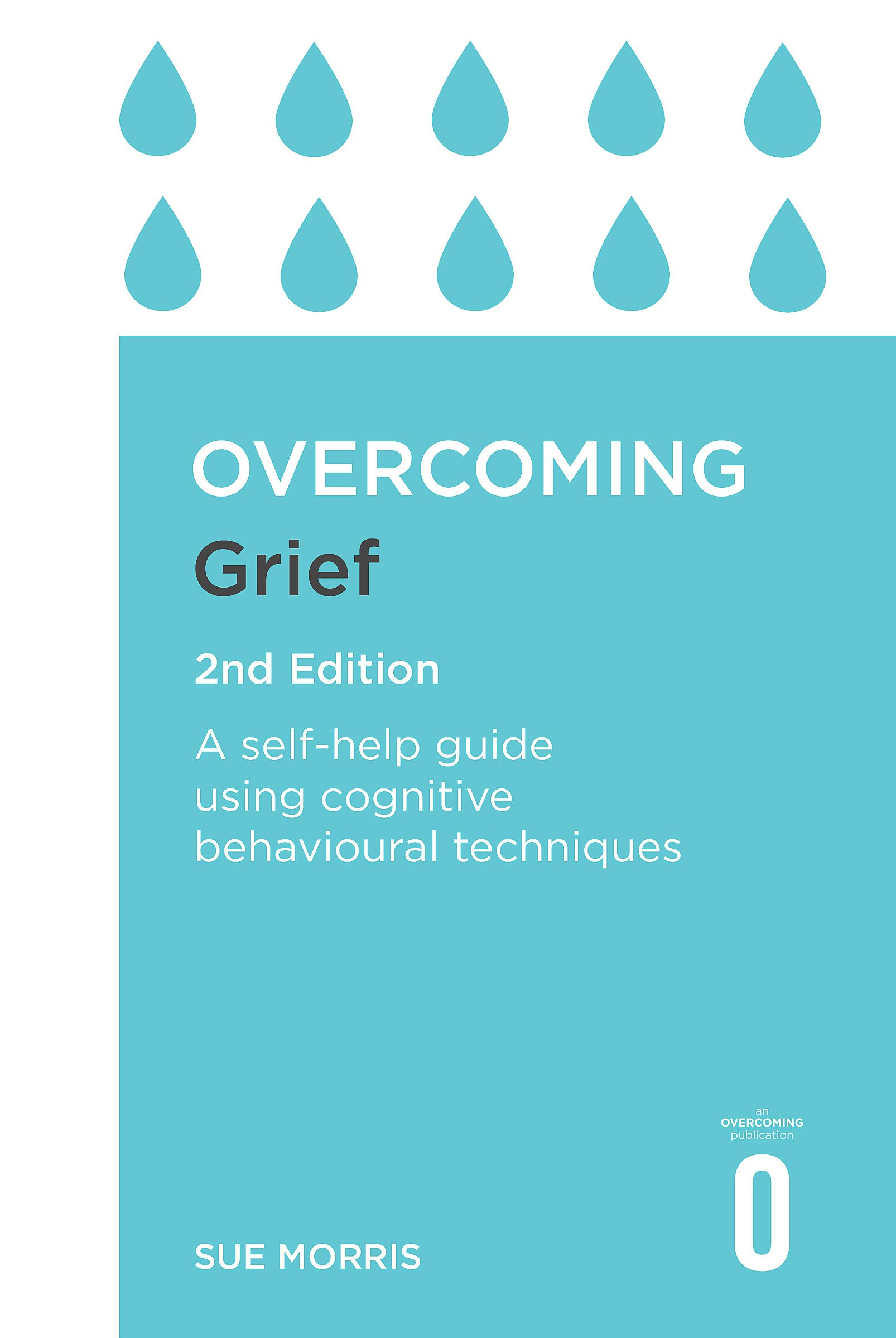 Overcoming Grief 2Nd Edition: A Selfhelp Guide Using Cognitive Behavioural Techniques (Overcoming Books)