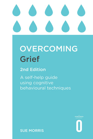 Overcoming Grief 2Nd Edition: A Selfhelp Guide Using Cognitive Behavioural Techniques (Overcoming Books)