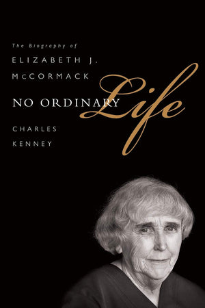 No Ordinary Life: The Biography Of Elizabeth J. Mccormack
