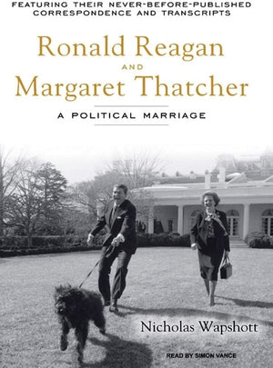 Ronald Reagan and Margaret Thatcher: A Political Marriage,Used