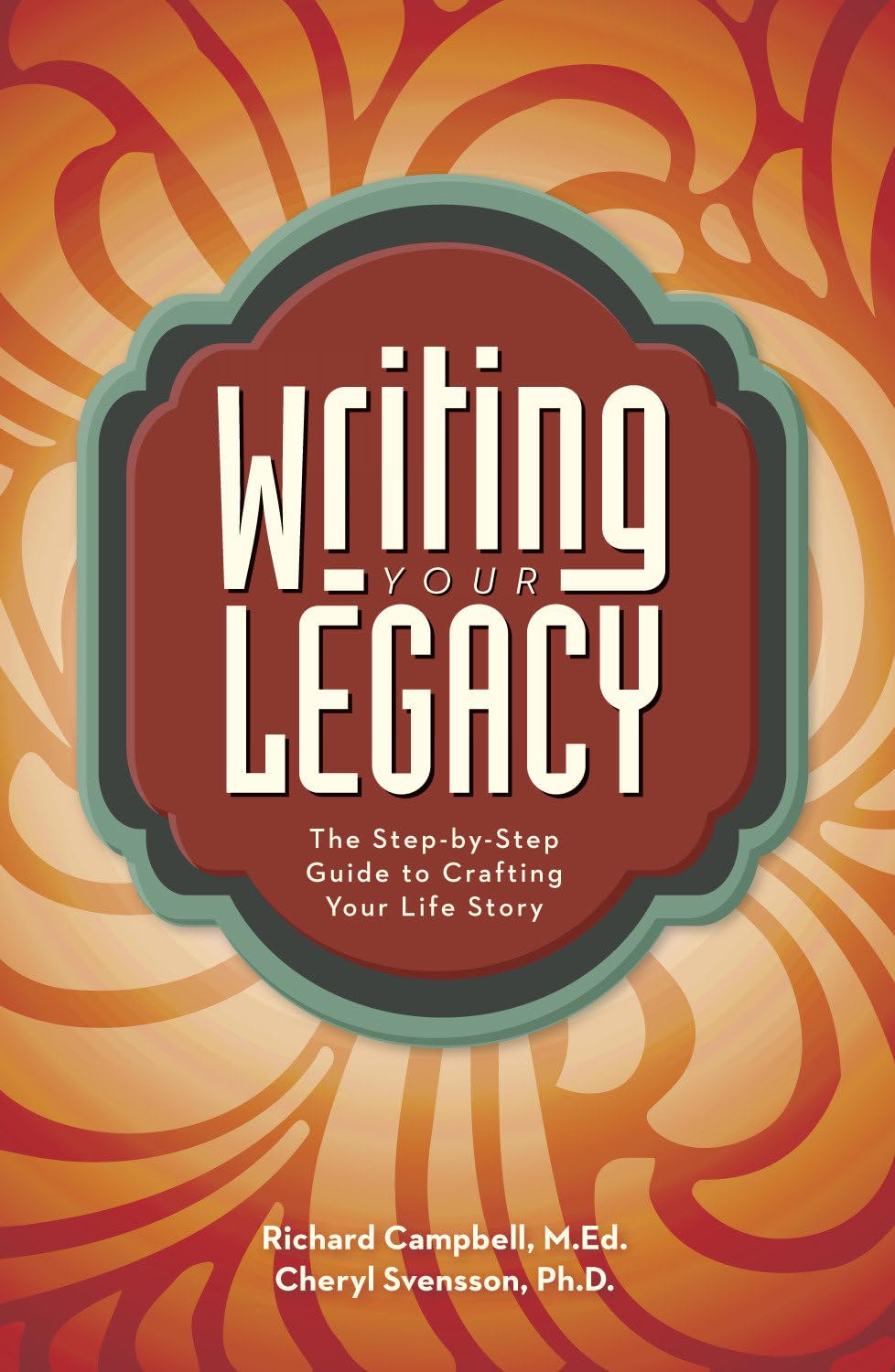 Writing Your Legacy: The StepbyStep Guide to Crafting Your Life Story,Used