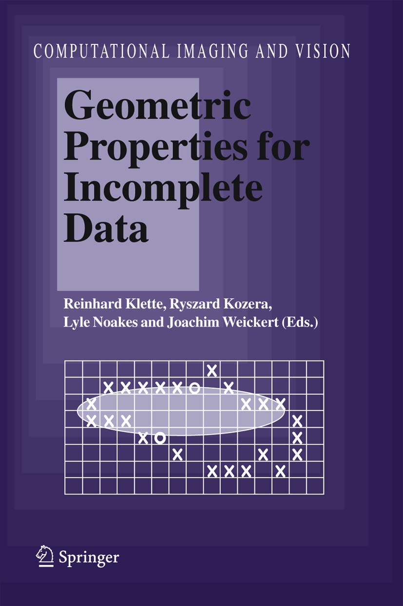 Geometric Properties for Incomplete Data (Computational Imaging and Vision, 31),Used
