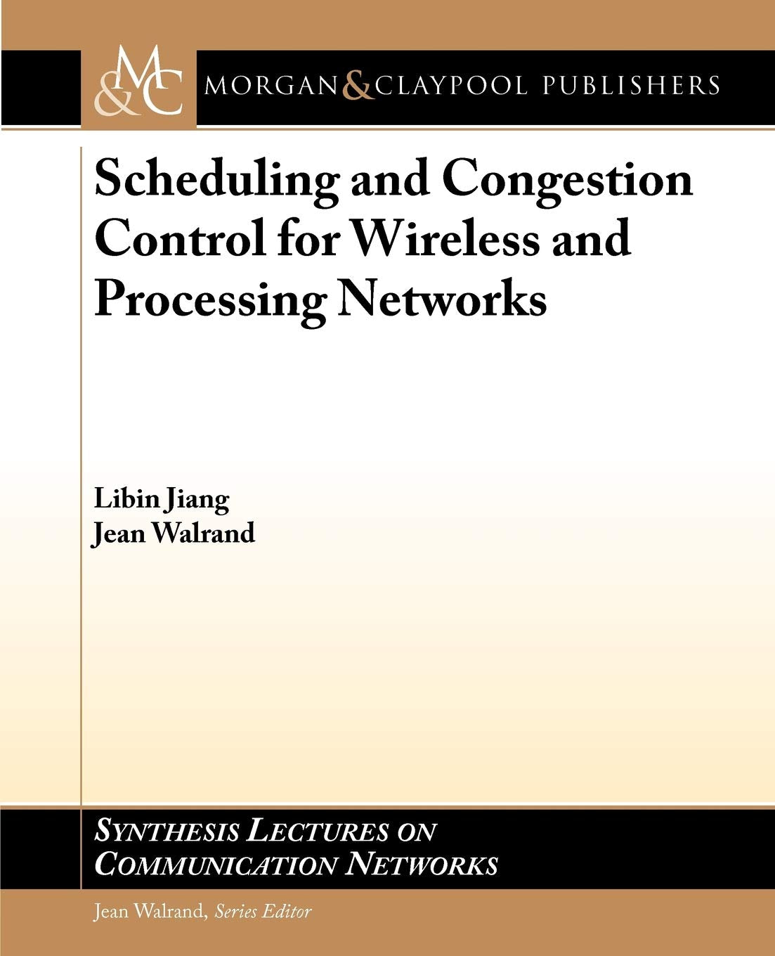 Scheduling and Congestion Control for Wireless and Processing Networks (Synthesis Lectures on Communication Networks, 6),Used