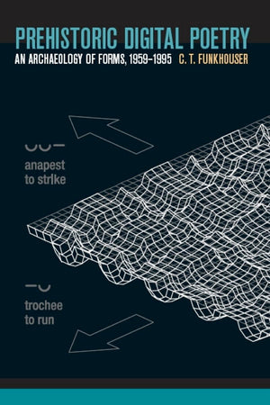 Prehistoric Digital Poetry: An Archaeology of Forms, 19591995 (Modern and Contemporary Poetics),Used