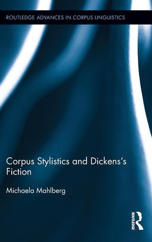 Corpus Stylistics and Dickens's Fiction (Routledge Advances in Corpus Linguistics),Used