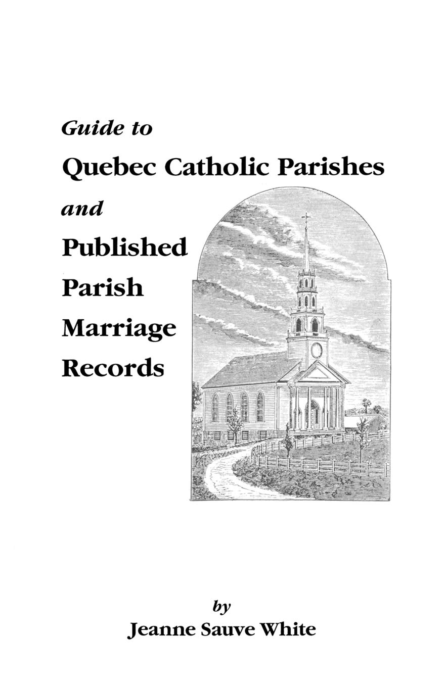 Guide to Quebec Catholic Parishes and Published Parish Marriage Records,Used