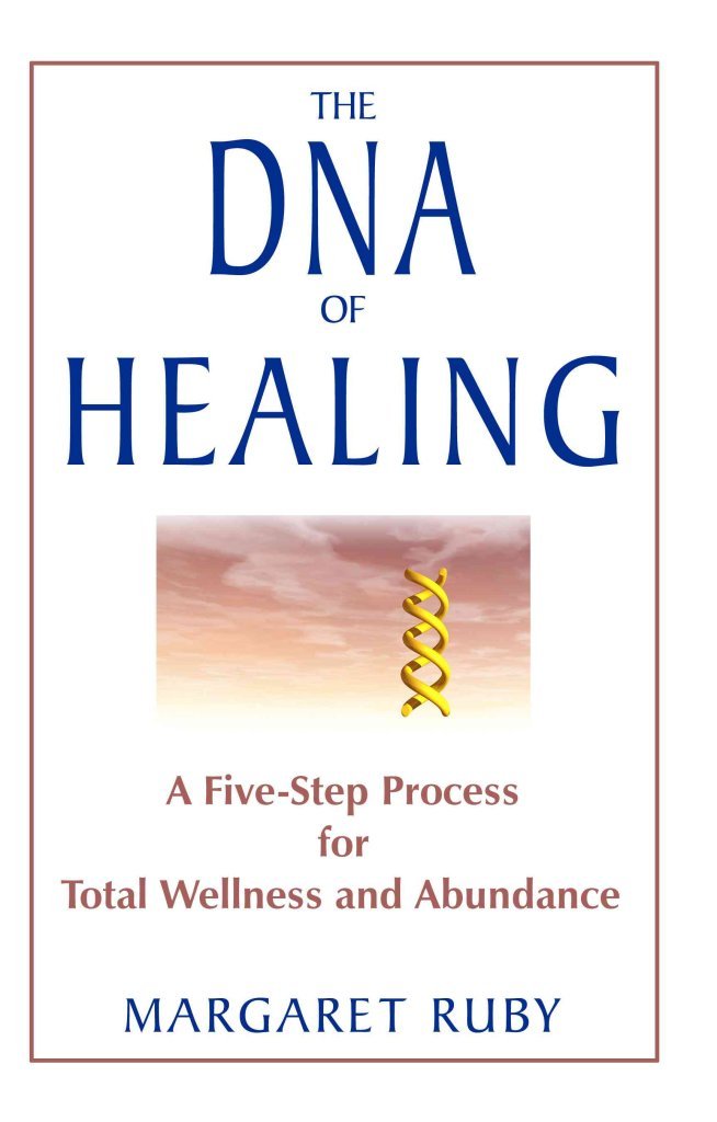 The DNA of Healing: A FiveStep Process for Total Wellness and Abundance,Used