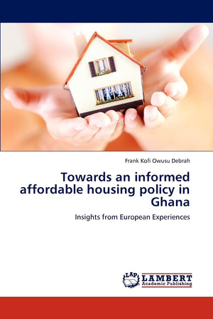 Towards an informed affordable housing policy in Ghana: Insights from European Experiences,Used