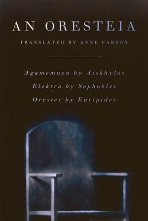 An Oresteia: Agamemnon by Aiskhylos; Elektra by Sophokles; Orestes by Euripides,New