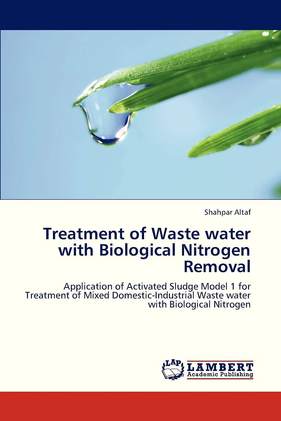Treatment of Waste water with Biological Nitrogen Removal: Application of Activated Sludge Model 1 for Treatment of Mixed Domest,Used