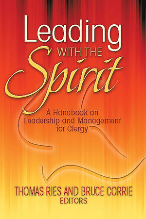 Leading with the Spirit: A Handbook on Leadership and Management for Clergy,Used