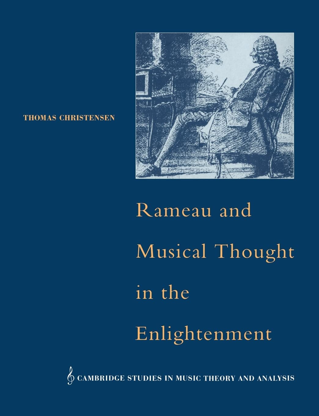 Rameau and Musical Thought in the Enlightenment (Cambridge Studies in Music Theory and Analysis, Series Number 4),New