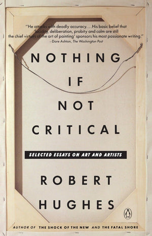Nothing If Not Critical: Selected Essays on Art and Artists,Used