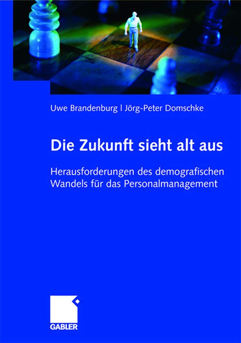 Die Zukunft sieht alt aus: Herausforderungen des demografischen Wandels fr das Personalmanagement (German Edition),Used