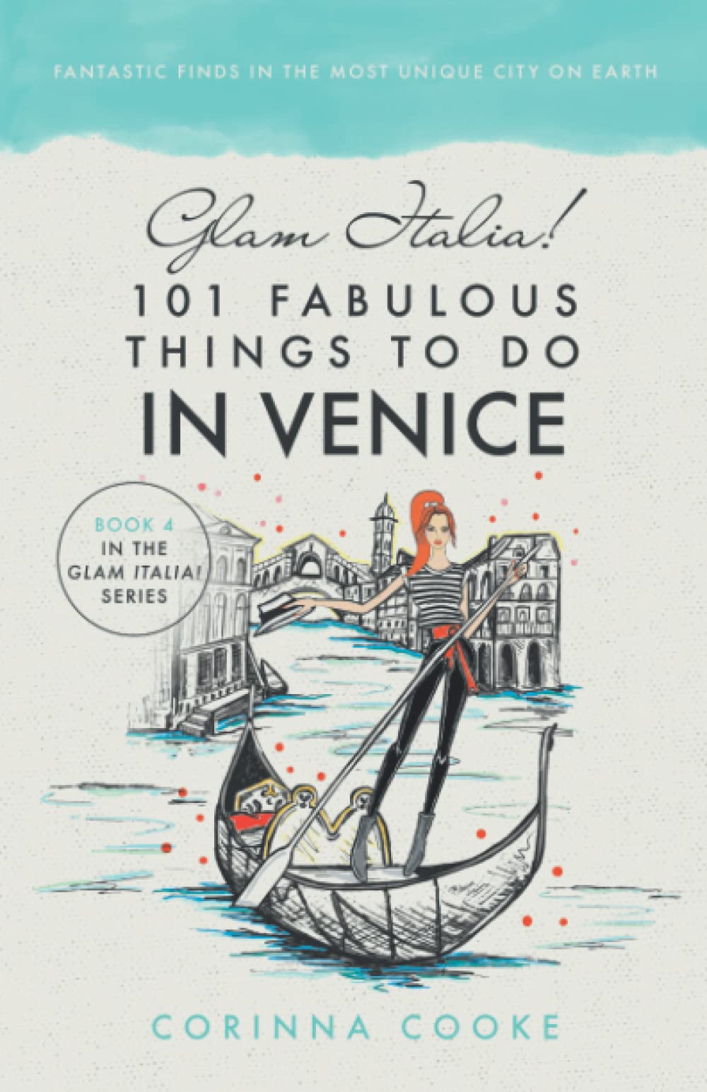 Glam Italia! 101 Fabulous Things To Do In Venice: Fantastic Finds In The most Unique City On Earth (Glam Italia! How To Travel I,Used
