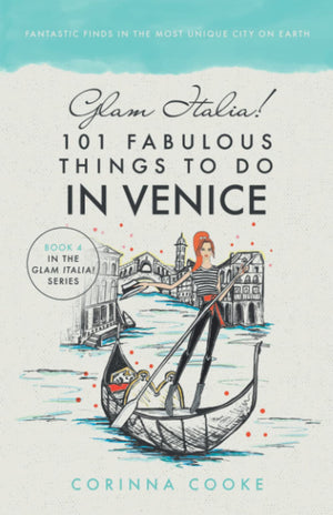 Glam Italia! 101 Fabulous Things To Do In Venice: Fantastic Finds In The most Unique City On Earth (Glam Italia! How To Travel I,Used