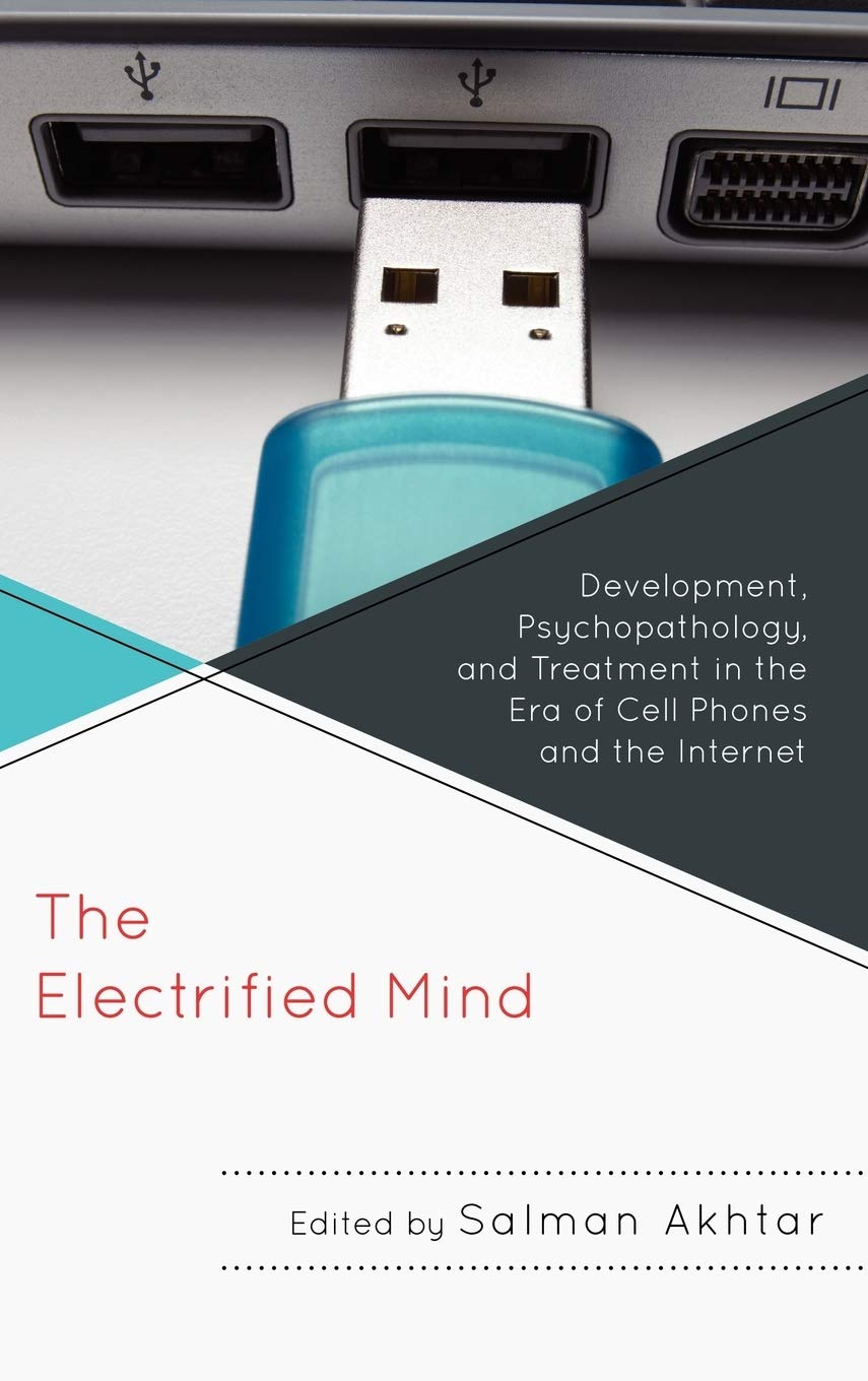 The Electrified Mind: Development, Psychopathology, and Treatment in the Era of Cell Phones and the Internet (Margaret S. Mahler,Used