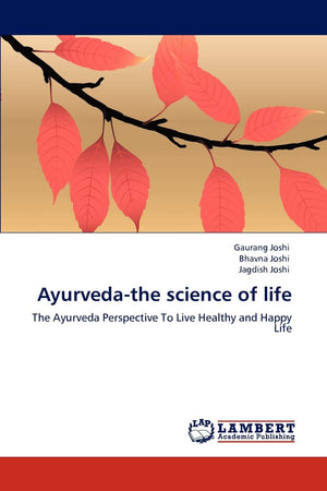 Ayurvedathe science of life: The Ayurveda Perspective To Live Healthy and Happy Life,Used