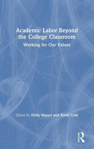 Academic Labor Beyond the College Classroom: Working for Our Values,Used