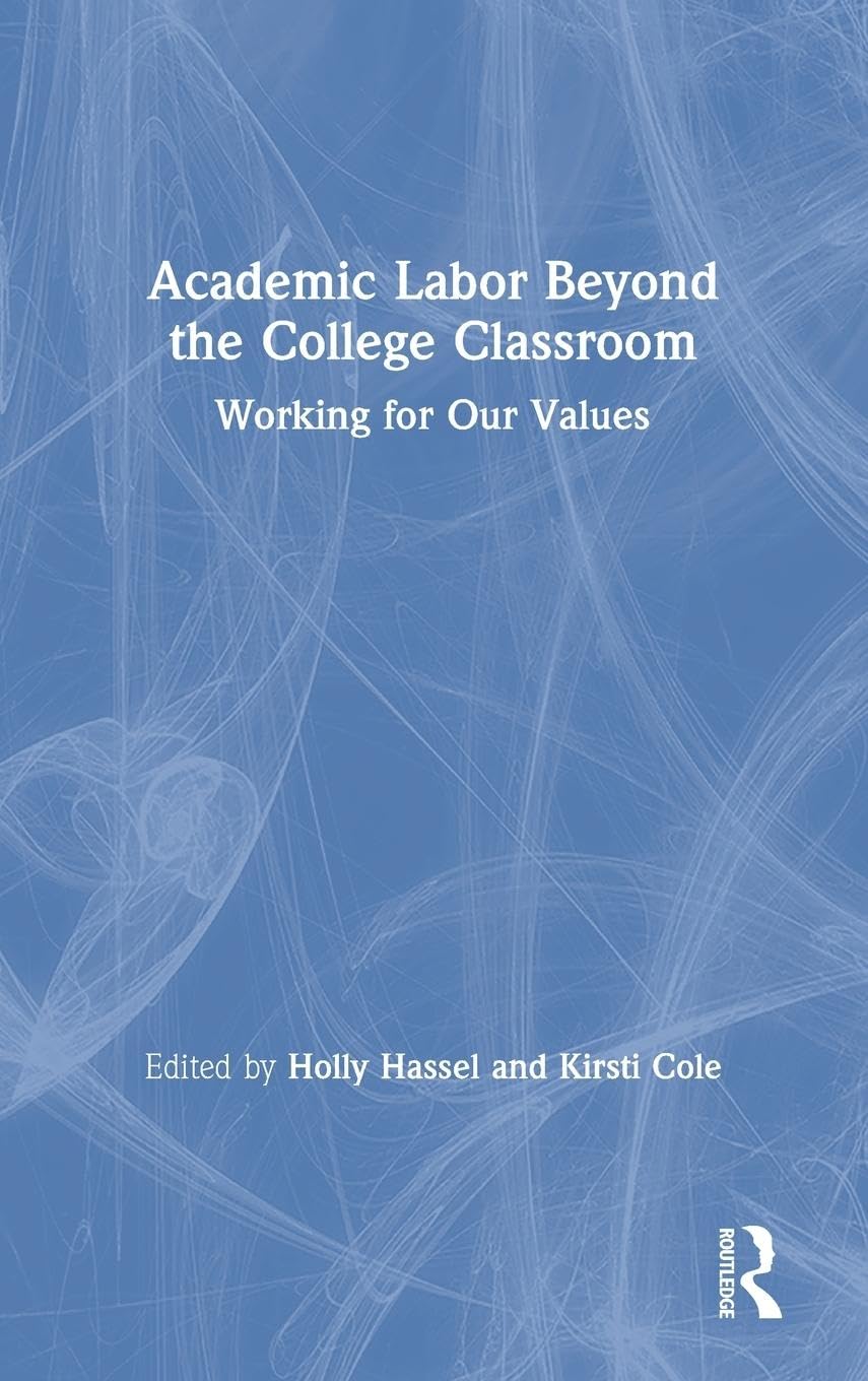 Academic Labor Beyond the College Classroom: Working for Our Values,Used