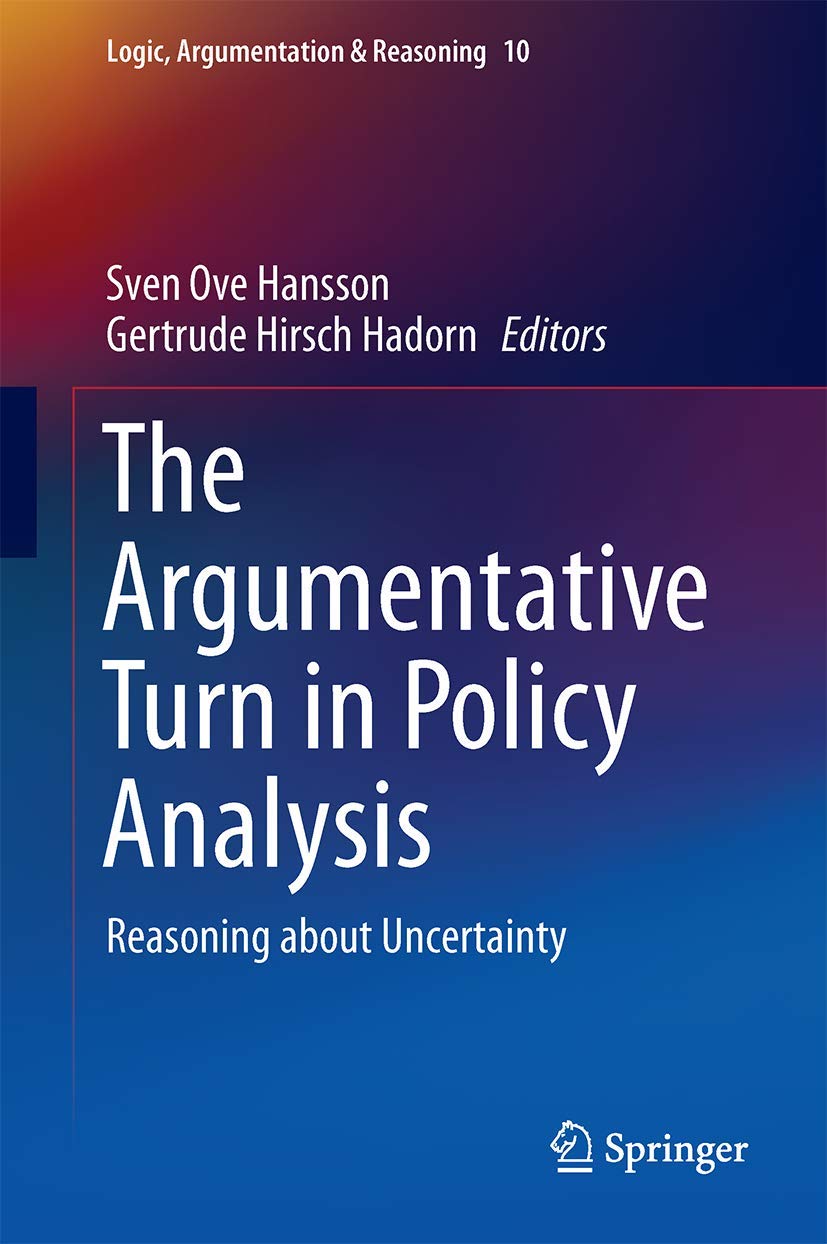 The Argumentative Turn in Policy Analysis: Reasoning about Uncertainty (Logic, Argumentation & Reasoning, 10),Used