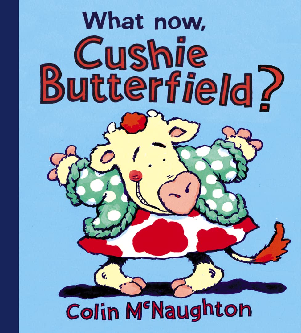 What Now, Cushie Butterfield?,New