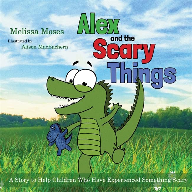 Alex and the Scary Things: A Story to Help Children Who Have Experienced Something Scary,Used