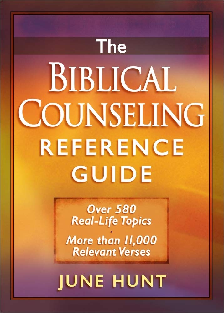 The Biblical Counseling Reference Guide: Over 580 RealLife Topics * More than 11,000 Relevant Verses,New