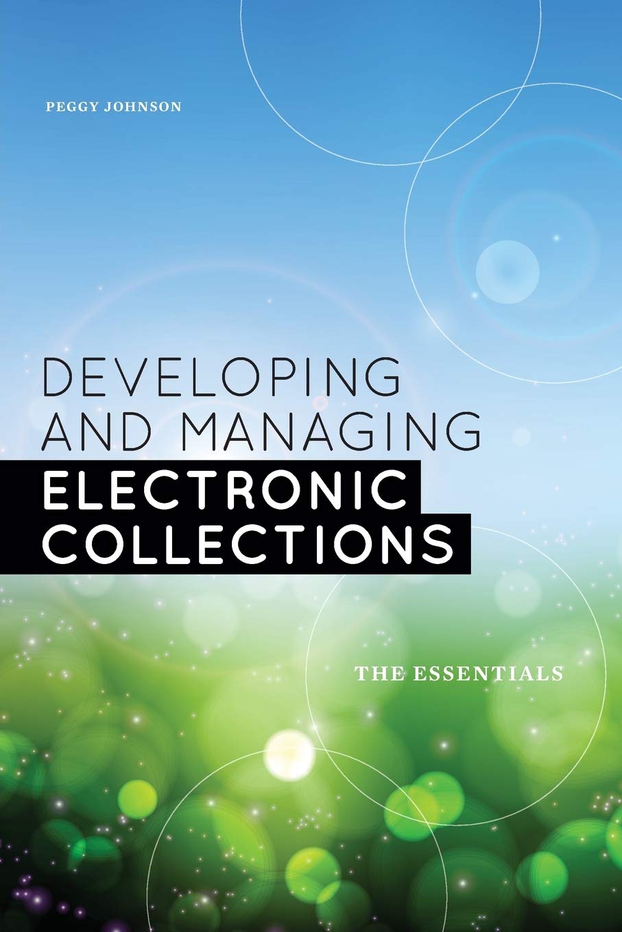 Developing and Managing Electronic Collections: The Essentials,Used