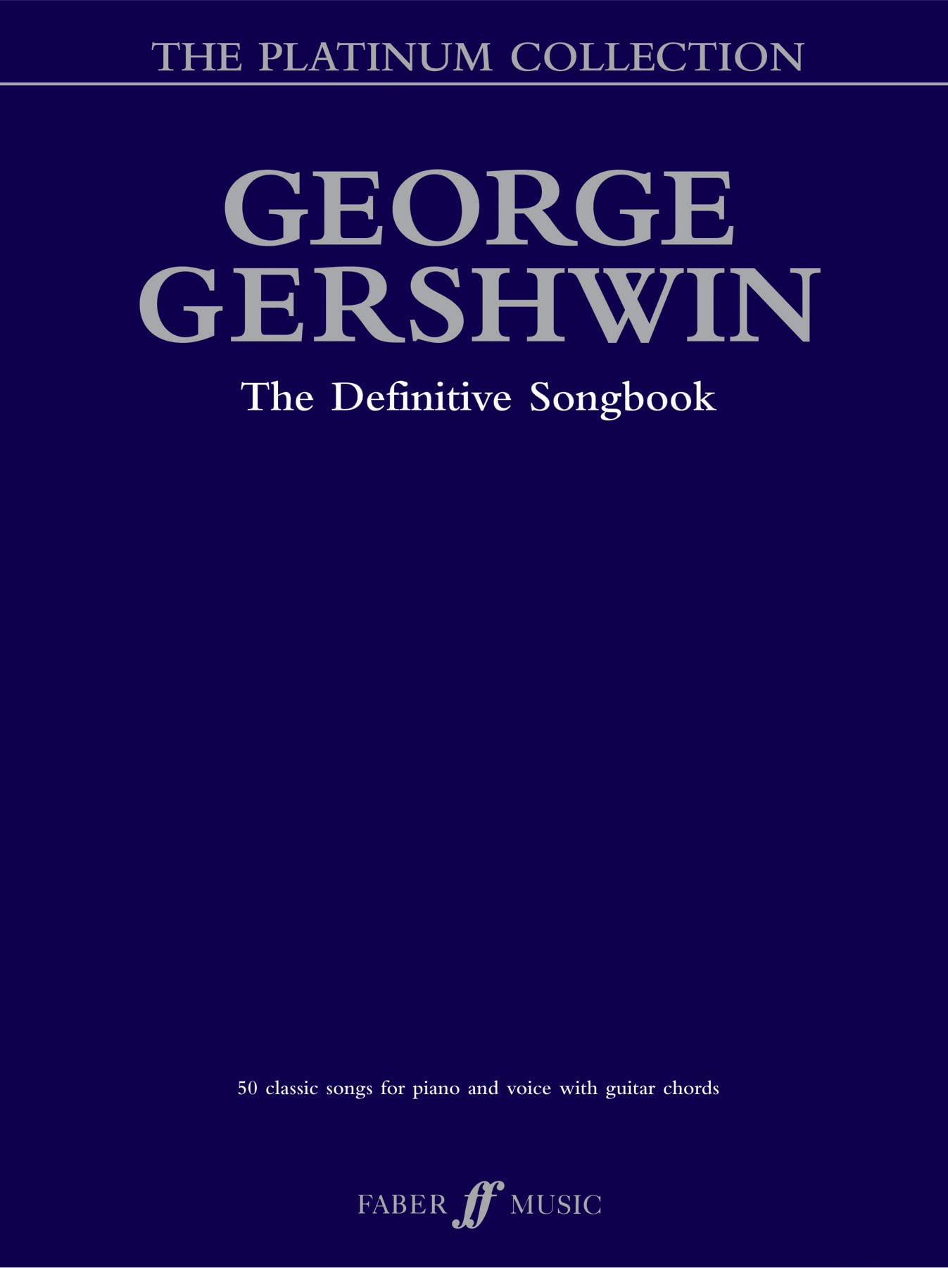 George Gershwin Platinum Collection: Piano/Vocal/Chords (Faber Edition: Platinum Collection),New