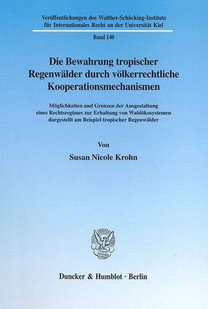 Die Bewahrung Tropischer Regenwalder Durch Volkerrechtliche Kooperationsmechanismen: Moglichkeiten Und Grenzen Der Ausgestaltung,Used