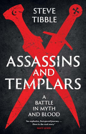 Assassins And Templars: A Battle In Myth And Blood